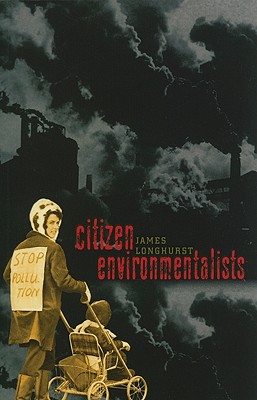 Citizen Environmentalists - Longhurst, James