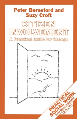 Citizen Involvement: A Practical Guide for Change - Beresford, Peter, and Croft, Suzy