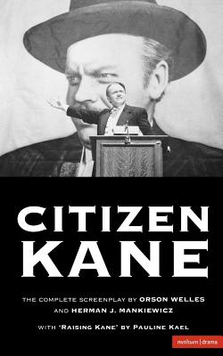 Citizen Kane: The Complete Screenplay - Welles, Orson