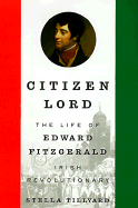 Citizen Lord: The Life of Edward Fitzgerald, Irish Revolutionary - Tillyard, Stella