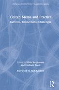 Citizen Media and Practice: Currents, Connections, Challenges