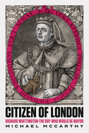 Citizen of London: Richard Whittington-The Boy Who Would Be Mayor