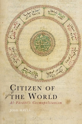 Citizen of the World: Al-F r b 's Cosmopolitanism - Hayes, Josh