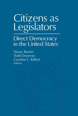 Citizens as Legislators: Direct Democracy in the United States - Bowler, Shaun