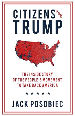 Citizens for Trump: The Inside Story of the People's Movement to Take Back America - Posobiec, Jack