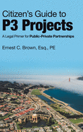 Citizen's Guide to P3 Projects: A Legal Primer for Public-Private Partnerships