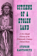 Citizens of a Stolen Land: A Ho-Chunk History of the Nineteenth-Century United States