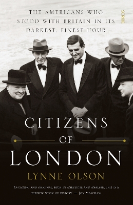 Citizens of London: the Americans who stood with Britain in its darkest, finest hour - Olson, Lynne