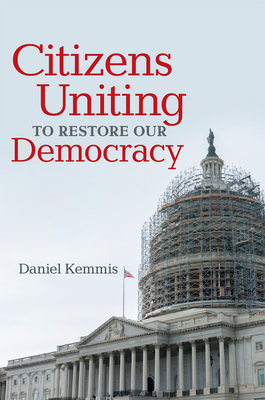 Citizens Uniting to Restore Our Democracy - Kemmis, Daniel