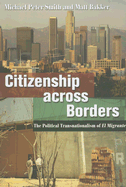 Citizenship Across Borders: The Political Transnationalism of El Migrante