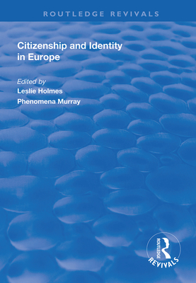 Citizenship and Identity in Europe - Holmes, Leslie (Editor), and Murray, Philomena (Editor)