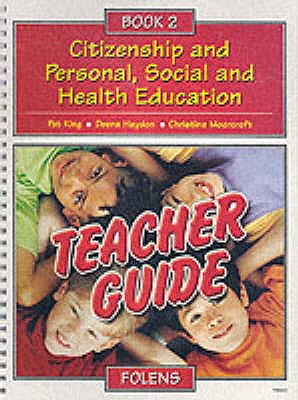 Citizenship and Personal, Social and Health Education: Teacher Book - King, Pat, and Haydon, Deena, and Moorcroft, Christine