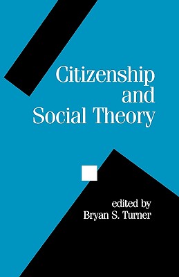 Citizenship and Social Theory - Turner, Bryan S (Editor)