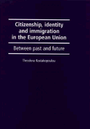 Citizenship, Identity and Immigration in the European Union: Between Past and Future