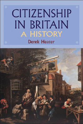 Citizenship in Britain: A History - Heater, Derek, Professor