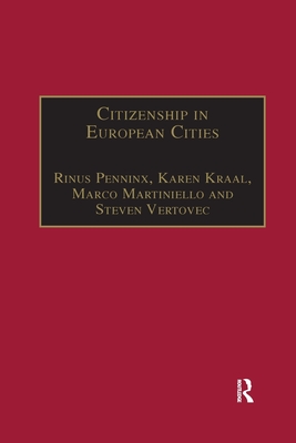 Citizenship in European Cities: Immigrants, Local Politics and Integration Policies - Kraal, Karen, and Penninx, Rinus (Editor), and Vertovec, Steven