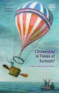 Citizenship in Times of Turmoil?: Theory, Practice and Policy