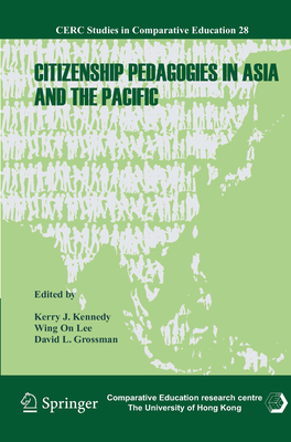 Citizenship Pedagogies in Asia and the Pacific - Kennedy, Kerry J (Editor), and Lee, Wing On (Editor), and Grossman, David L (Editor)