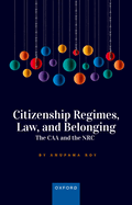 Citizenship Regimes, Law, and Belonging: The CAA and the NRC