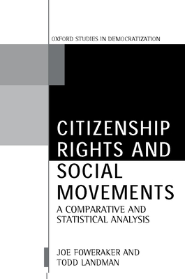 Citizenship Rights and Social Movements: A Comparative and Statistical Analysis - Foweraker, Joe, and Landman, Todd