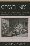 Citoyennes: Women and the Ideal of Citizenship in Eighteenth-Century France