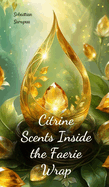 Citrine Scents Inside the Faerie Wrap