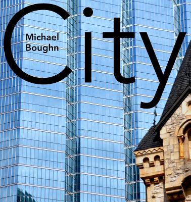 City: A Poem from the End of the World - Boughn, Michael