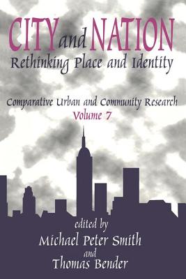 City and Nation: Rethinking Place and Identity - Smith, Michael Peter, and Bender, Thomas