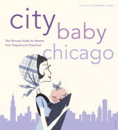 City Baby Chicago: A City & Company Guide