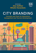 City Branding: Concepts and Tools for Reputation Management and Tourism Development