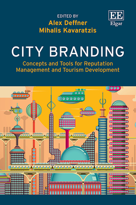 City Branding: Concepts and Tools for Reputation Management and Tourism Development - Deffner, Alex (Editor), and Kavaratzis, Mihalis (Editor)