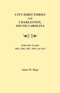 City Directories for Charleston, South Carolina, for the Years 1803, 1806, 1807, 1809 and 1813