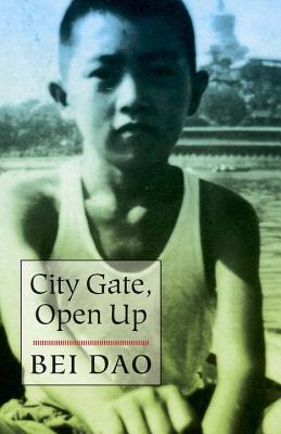 City Gate, Open Up - Dao, Bei, and Yang, Jeffrey (Translated by)