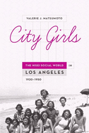 City Girls: The Nisei Social World in Los Angeles, 1920-1950