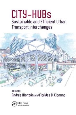 CITY-HUBs: Sustainable and Efficient Urban Transport Interchanges - Monzon-de-Caceres, Andres (Editor), and Di Ciommo, Floridea (Editor)