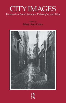 City Images: Perspectives from Literature, Philosophy and Film - Caws, Mary Ann