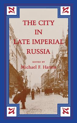 City in Late Imperial Russia - Hamm, Michael F (Editor)