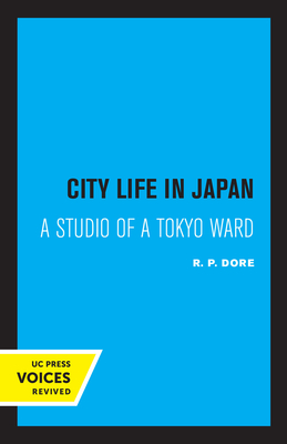 City Life in Japan: A Study of a Tokyo Ward - Dore, R P