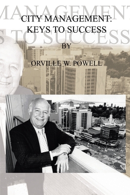 City Management: Keys to Success - Powell, Orville W