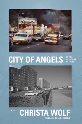 City of Angels: Or, the Overcoat of Dr. Freud - Wolf, Christa, and Searls, Damion (Translated by)