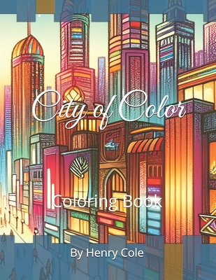 City of Color: Coloring Book - Cole, Henry