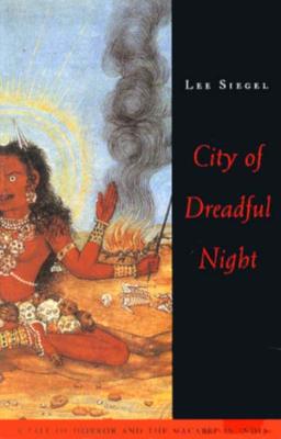 City of Dreadful Night: A Tale of Horror and the Macabre in India - Siegel, Lee