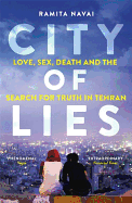 City of Lies: Love, Sex, Death and  the Search for Truth in Tehran