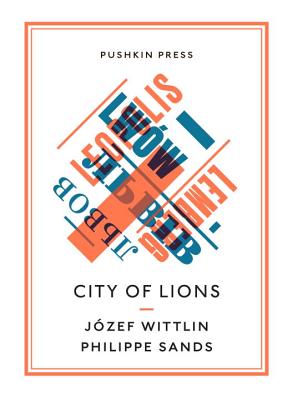 City of Lions - Wittlin, Jozef, and Lloyd-Jones, Antonia (Translated by), and Sands, Philippe, QC