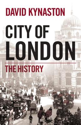 City of London: The History - Kynaston, David