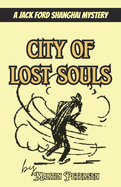 City of Lost Souls: A Jack Ford Shanghai Mystery