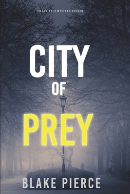 City of Prey: An Ava Gold Mystery (Book 1) - Pierce, Blake