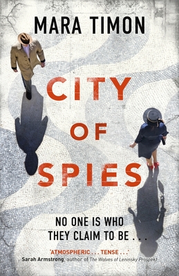 City of Spies: Shortlisted for the Specsavers Debut Crime Novel Award - Timon, Mara