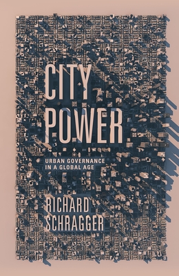 City Power: Urban Governance in a Global Age - Schragger, Richard