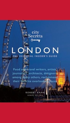 City Secrets London: The Essential Insider's Guide - Kahn, Robert (Editor), and Adams, Tim (Editor)